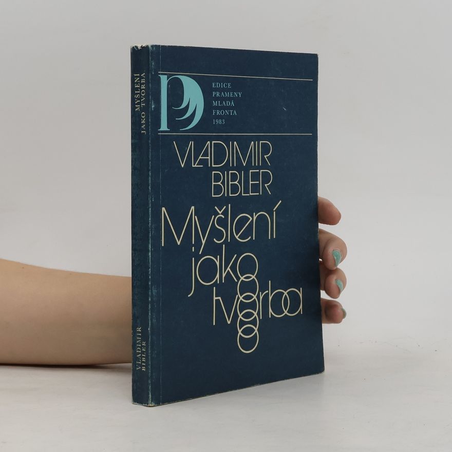 Attilla Bič Boží Myšlení jako tvorba : úvod do logiky myšlenkového dialogu