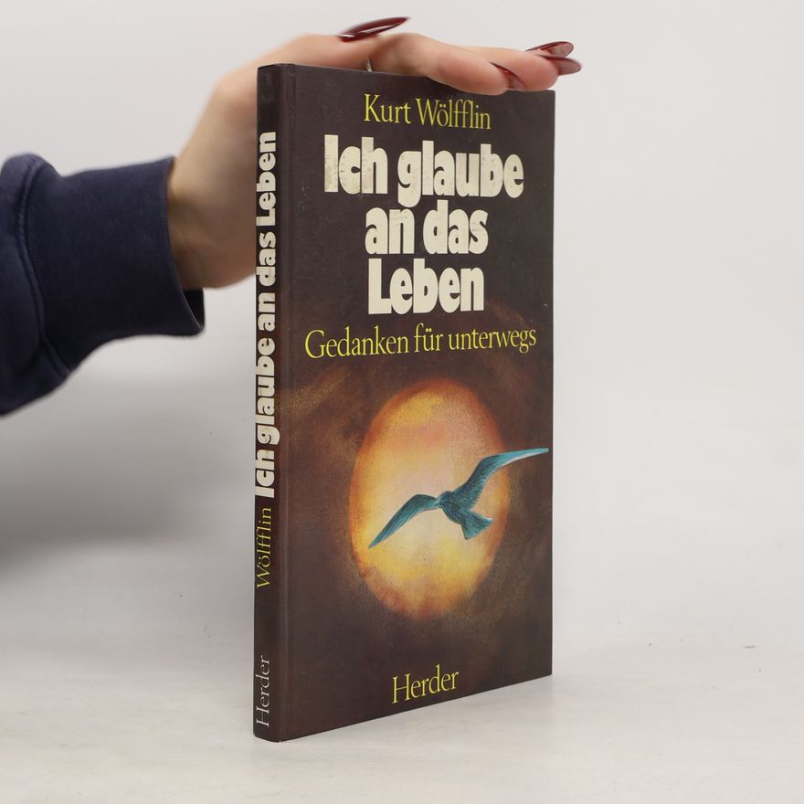Kurt Wölflingseder Ich glaube an das Leben