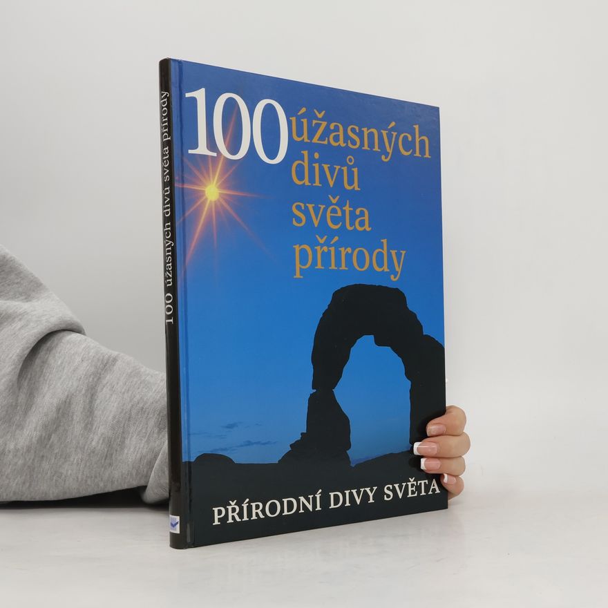 John M. Baxter 100 úžasných divů světa přírody. Přírodní divy světa