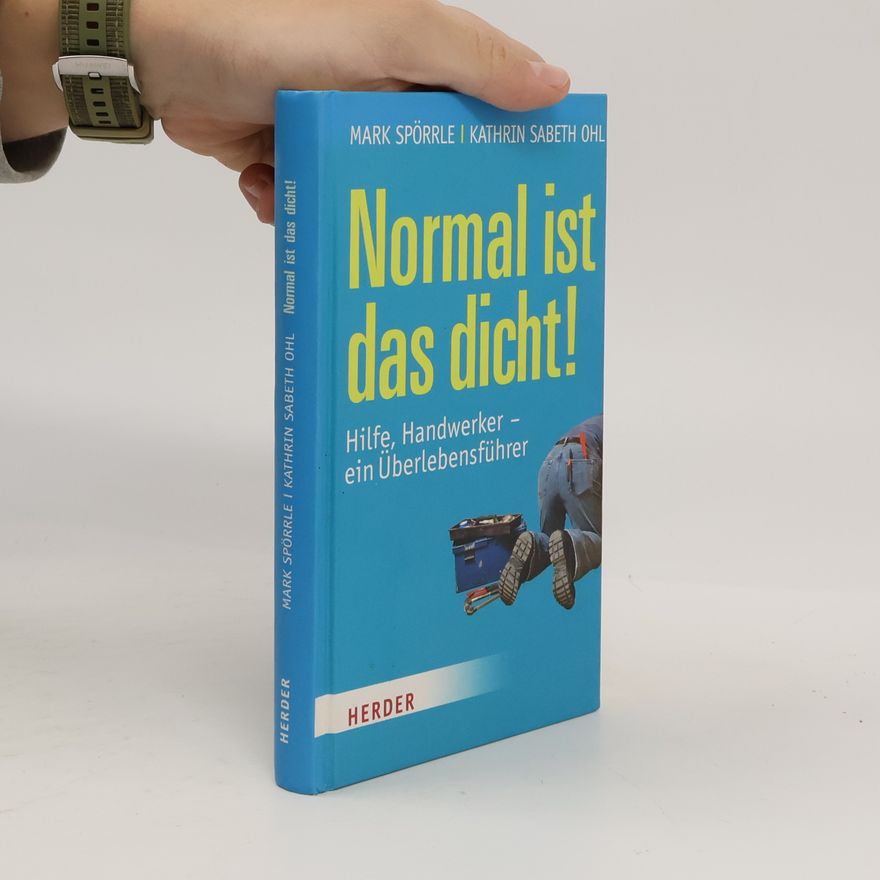 Kathrin Sabeth Ohl Normal ist das dicht! Hilfe, Handwerker ein Überlebensführer