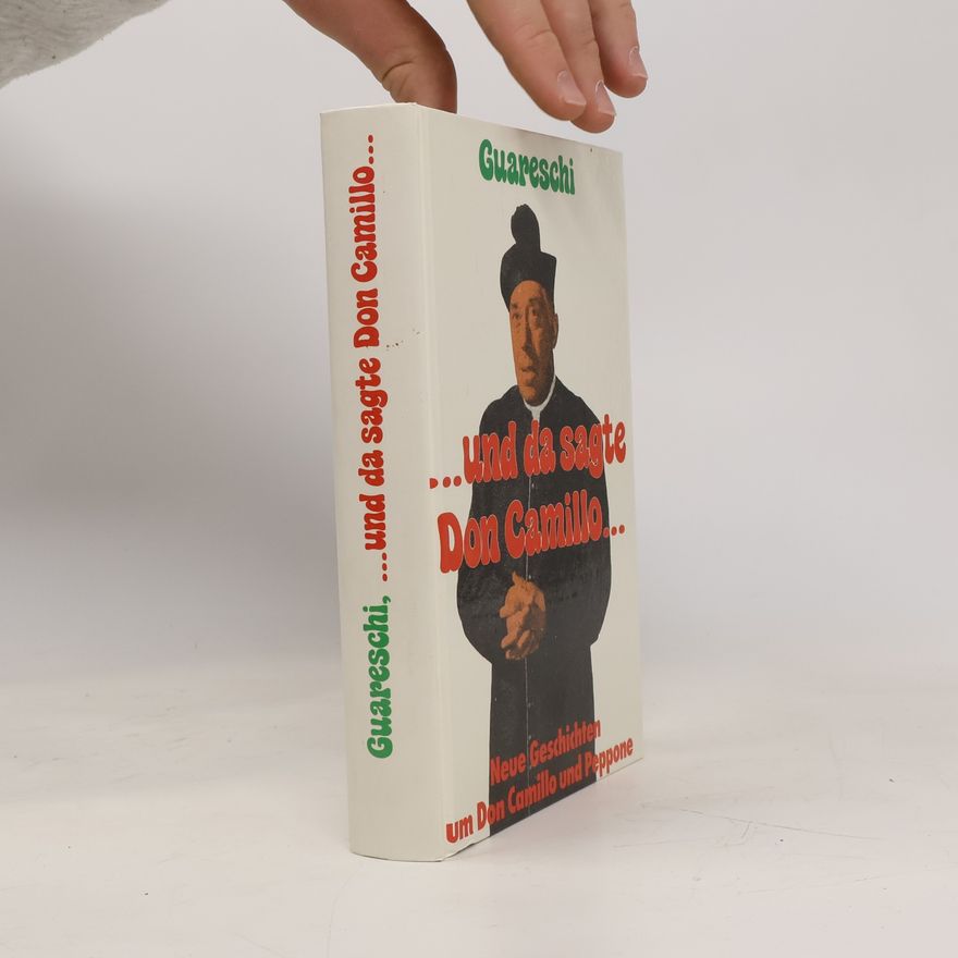 Giovanni Guareschi ... und da sagte Don Camillo