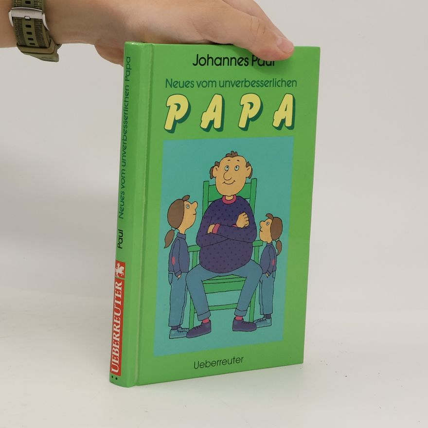 Johannes Wolfgang Paul Neues vom unverbesserlichen Papa