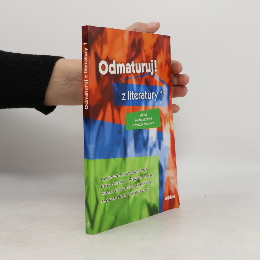Various authors Odmaturuj! z literatury 1 : včetně současné české a světové literatury