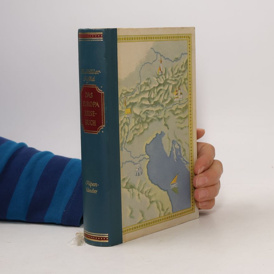 Theodor Müller Alfred Das Europa Reisebuch. Die Alpenländer
