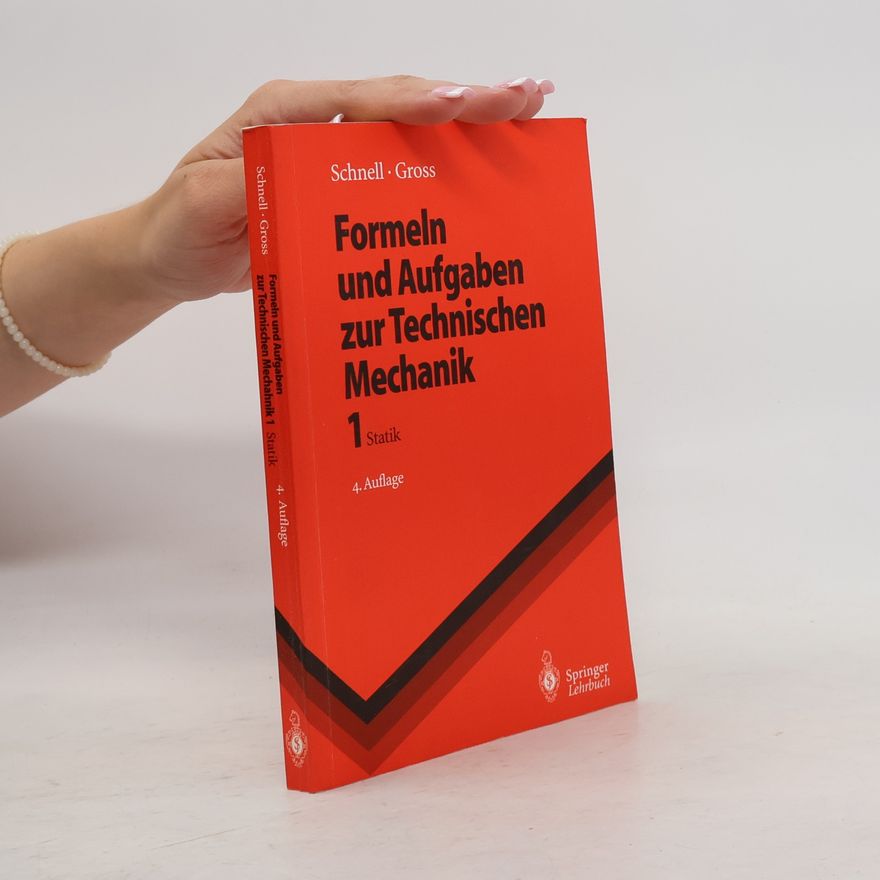 Walter Schnell Formeln und Aufgaben zur Technischen Mechanik 1