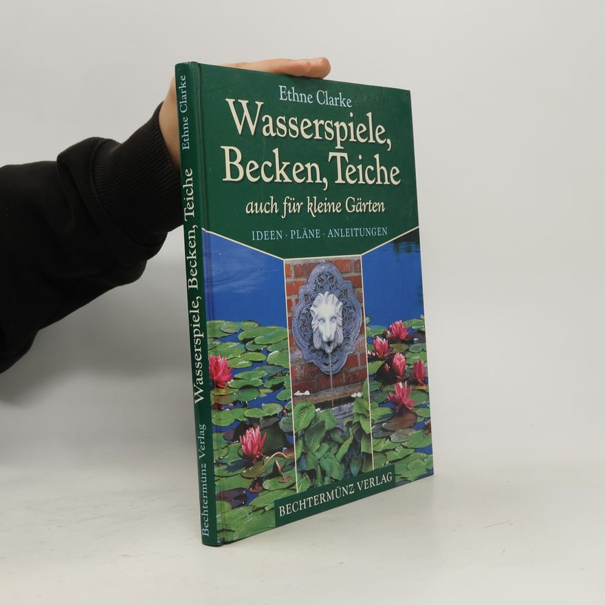 Ethne Clarke Wasserspiele, Becken, Teiche auch für kleine Gärten