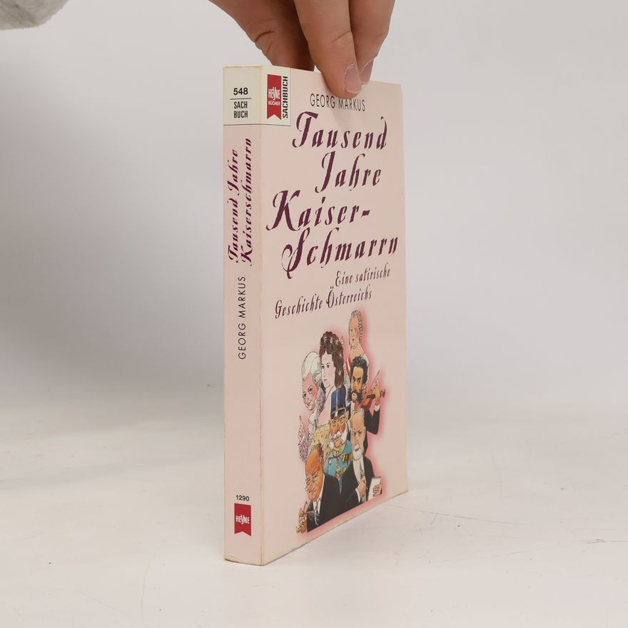 Georg Markus Tausend Jahre Kaiserschmarrn : eine satirische Geschichte Österreichs