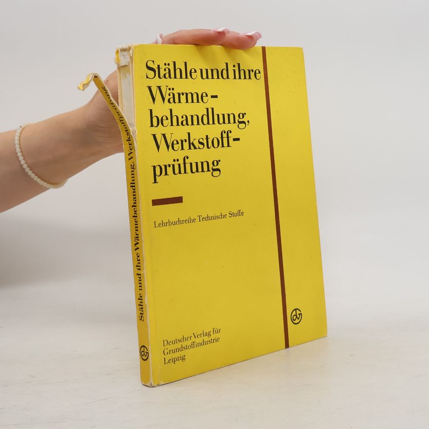 Dieter Geschke Stähle und ihre Wärmebehandlung, Werkstoffprüfung