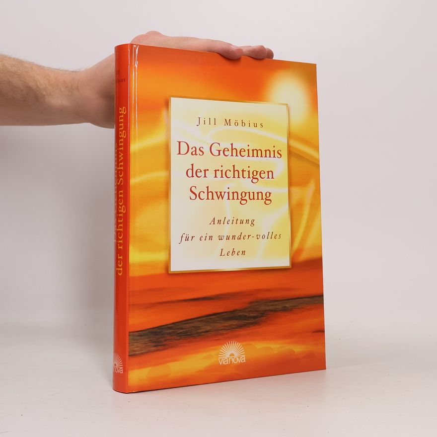 Jill A. Moebius Das Geheimnis der richtigen Schwingung