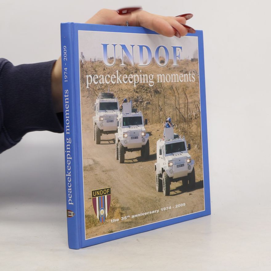 Autorenkollektiv UNDOF. Peacekeeping moments 1974-2009
