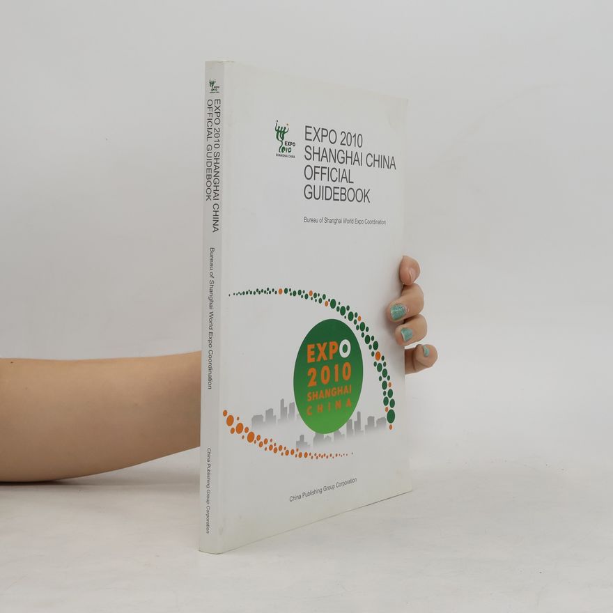 Various authors Expo 2010 Shanghai China official guidebook