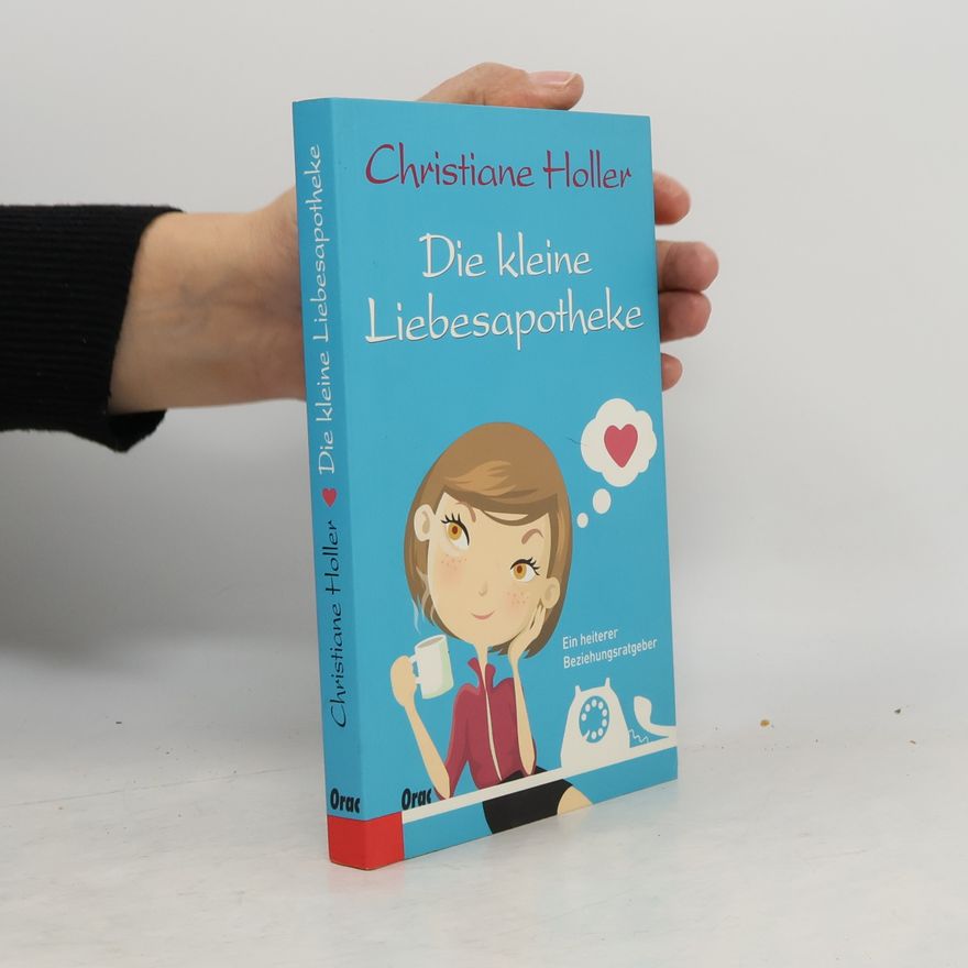 Christiane Holler Die kleine Liebesapotheke