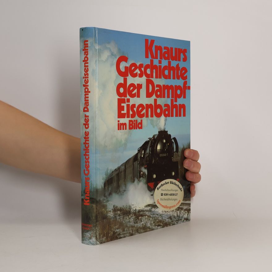Various authors Knaurs Geschichte der Dampfeisenbahn im Bild