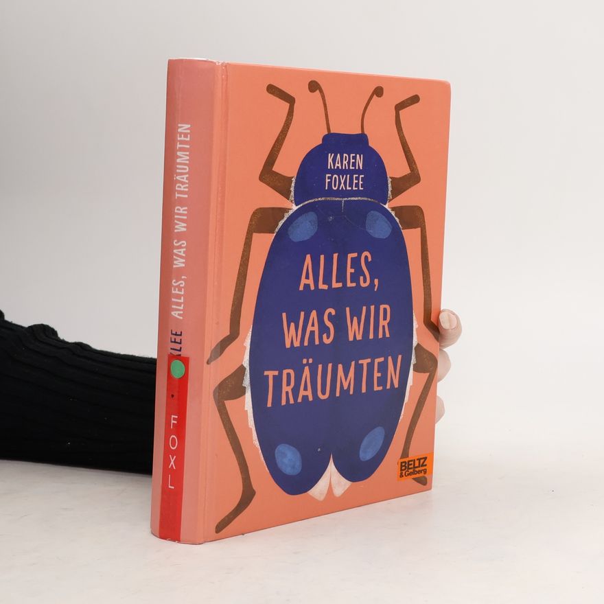 Karen Foxlee Alles, was wir träumten. Roman