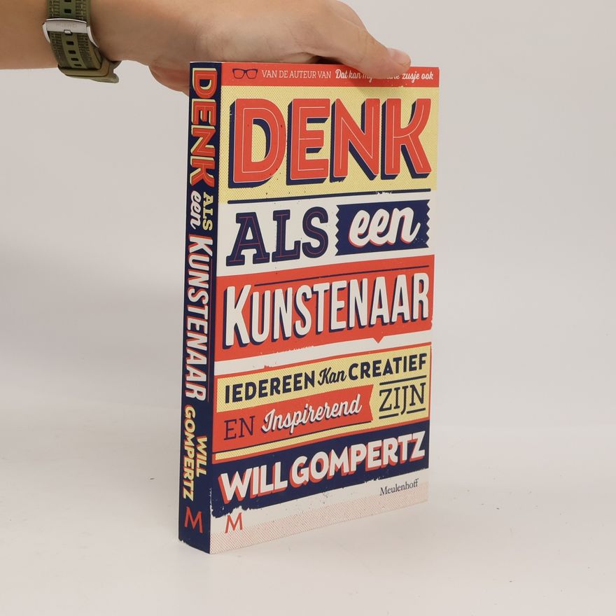 Will Gompertz Denk als een kunstenaar