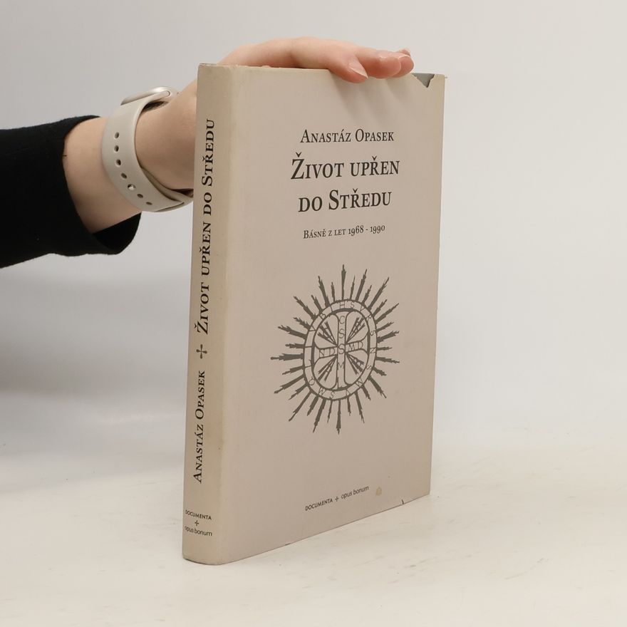 Jan Šícha Život upřen do Středu. Básně z let 1968 - 1990