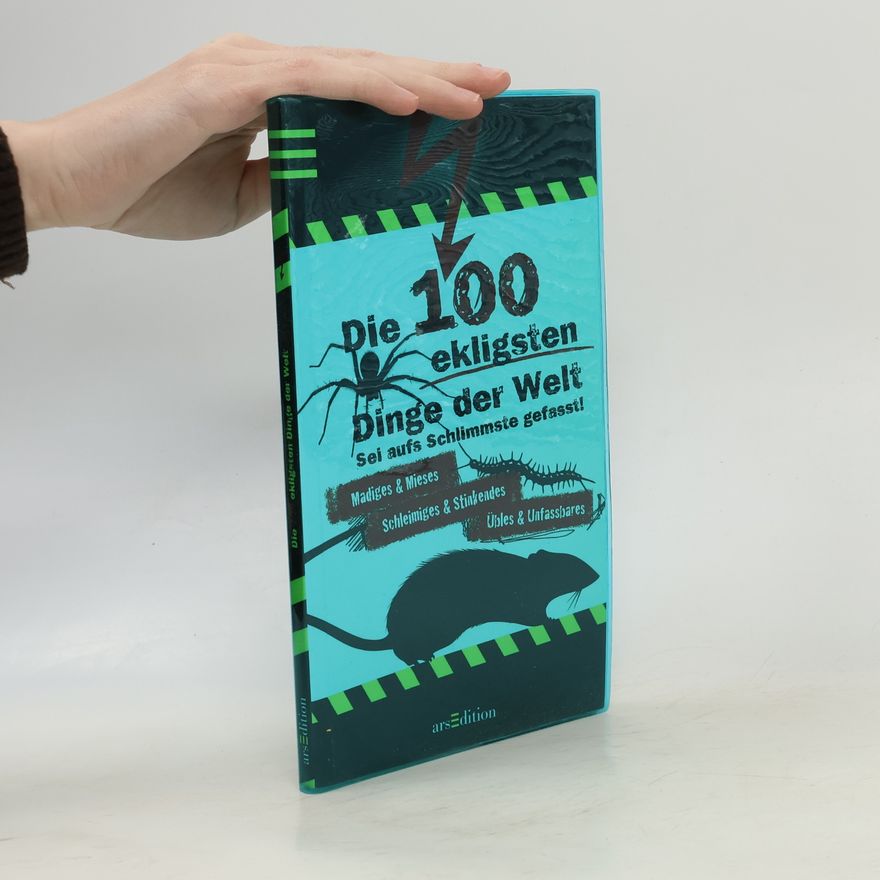 Anna Claybourne Die 100 ekligsten Dinge der Welt