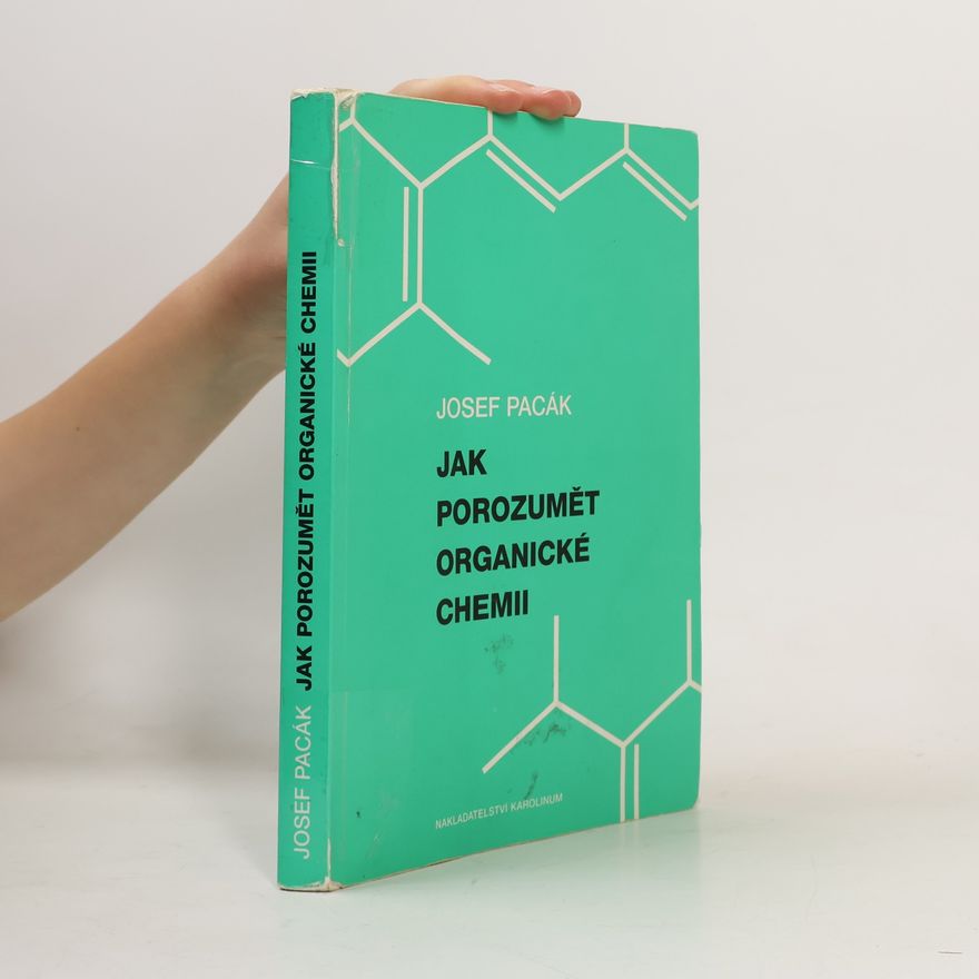 Josef Pacák Jak rozumět organické chemii