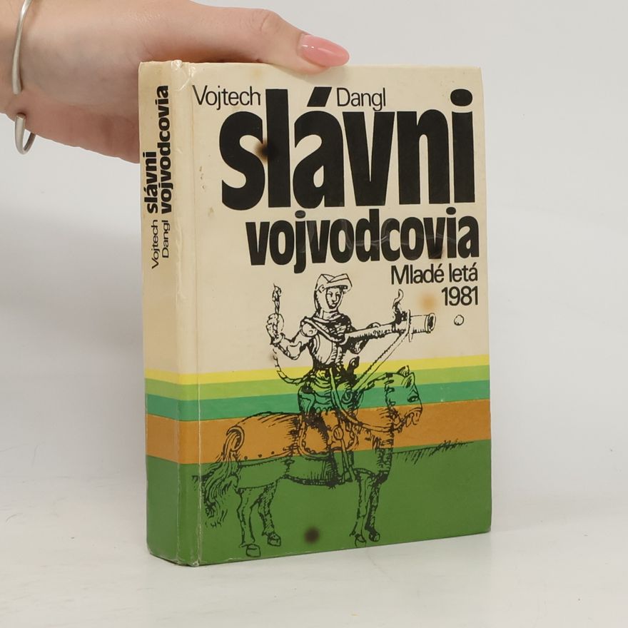 Vojtech Dangl Slávni vojvodcovia