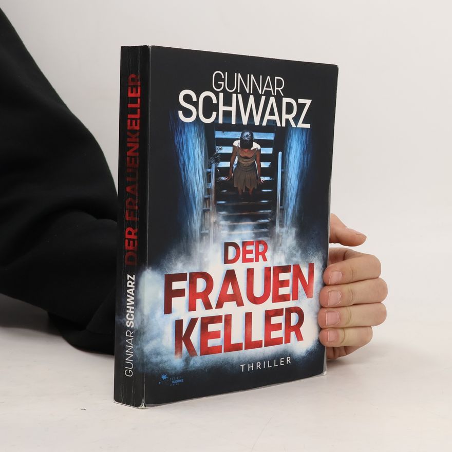 Gunnar Schwarz Der Frauenkeller (Thriller)