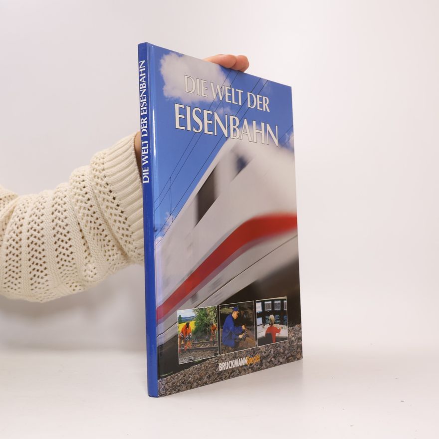 Kolektiv autorů Die Welt der Eisenbahn