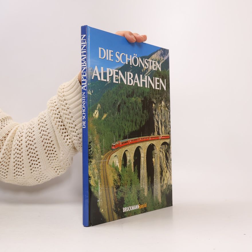 Autorenkollektiv Die schönsten Alpenbahnen