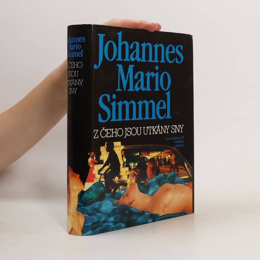 Johannes Mario Simmel Z čeho jsou utkány sny