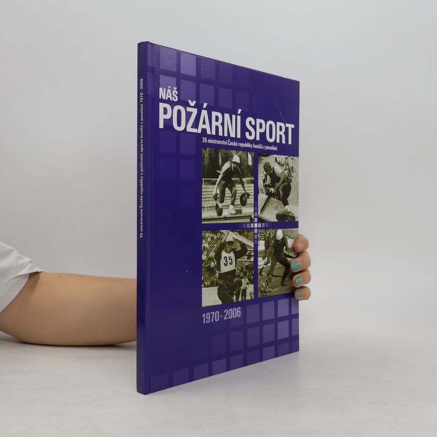 Kolektiv autorů Náš požární sport 1970-2006