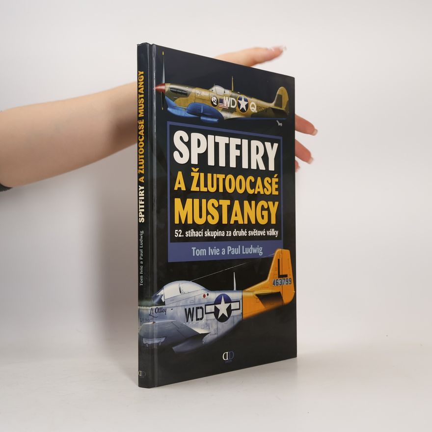 Ludwig Paul Spitfiry a žlutoocasé Mustangy. 52. stíhací skupina za druhé světové války