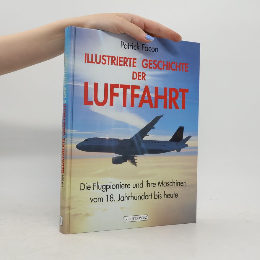 Facon Patrick Illustrierte Geschichte der Luftfahrt