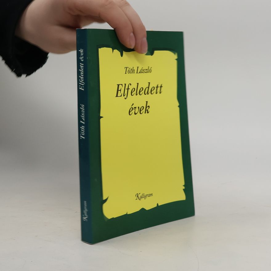 Tóth László Elfeledett évek
