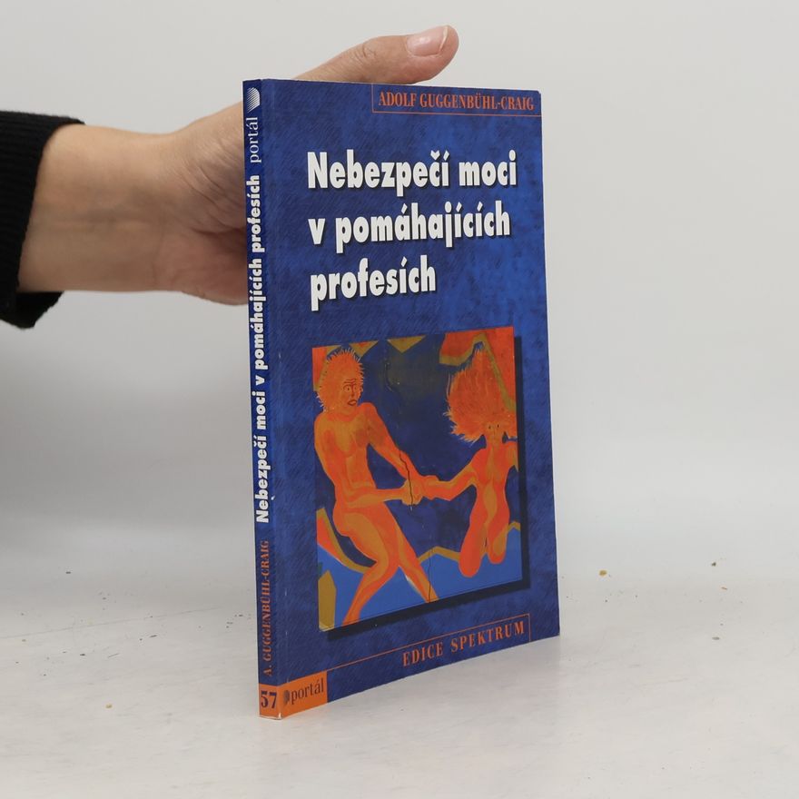 Adolf Guggenbühl Craig Nebezpečí moci v pomáhajících profesích