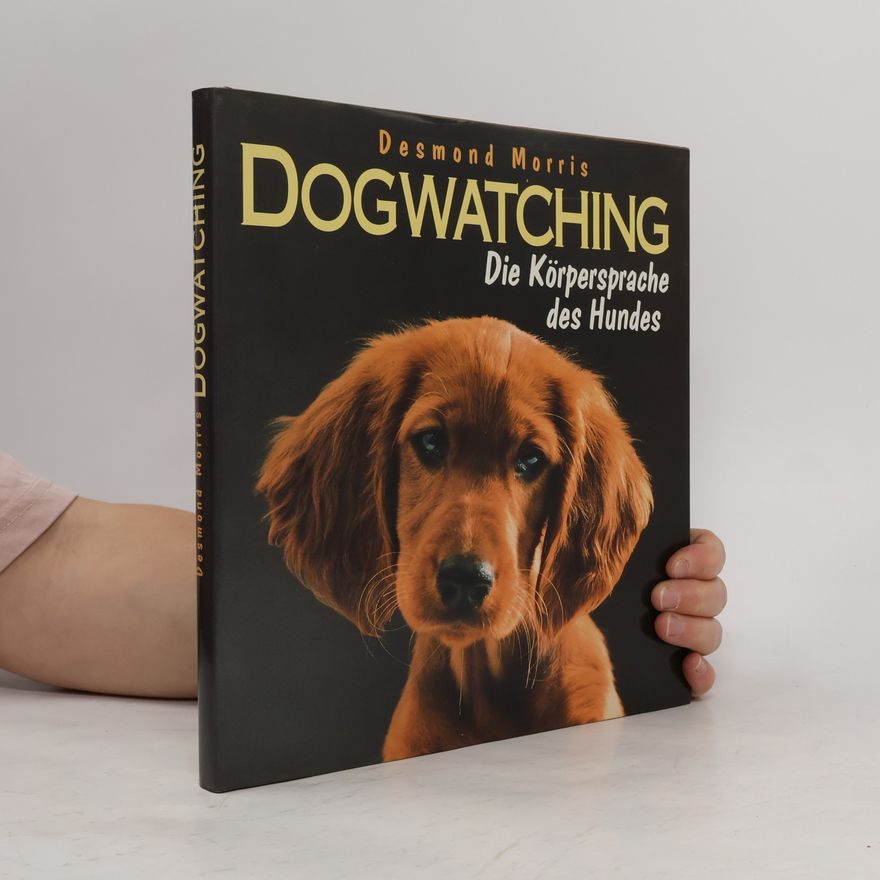 Desmond Morris Dogwatching. Die Körpersprache des Hundes