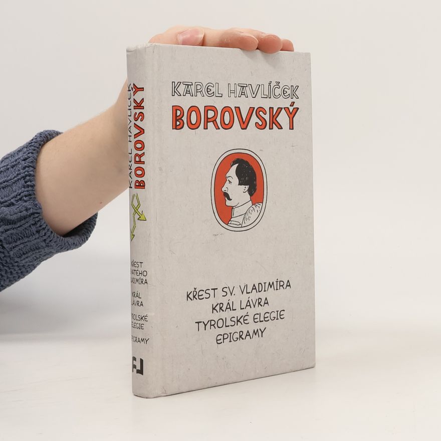 Karel Havlíček Borovský Křest svatého Vladimíra. Král Lávra. Tyrolské elegie. Epigramy