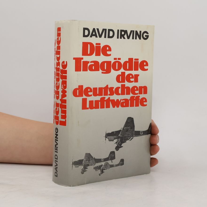 David Irving Die Tragödie der deutschen Luftwaffe