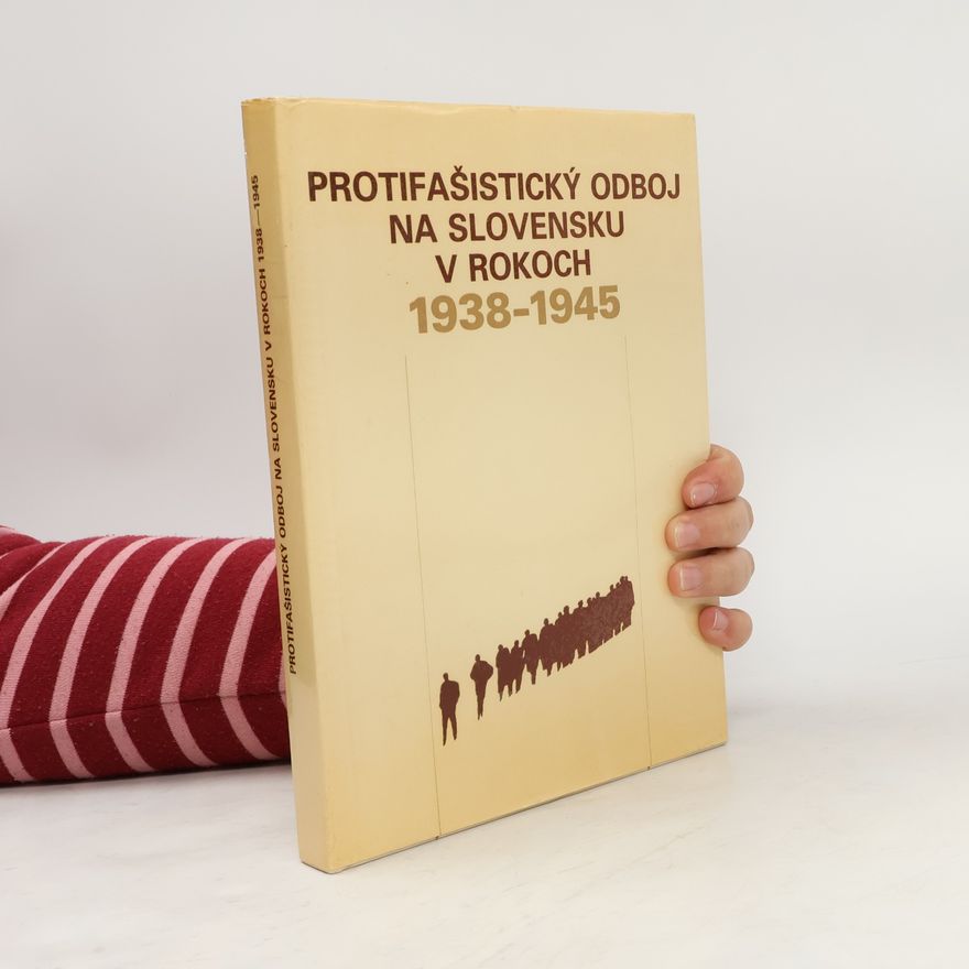 Ondrej Hanúsek Protifašistický odboj na Slovensku v rokoch 1938-1945