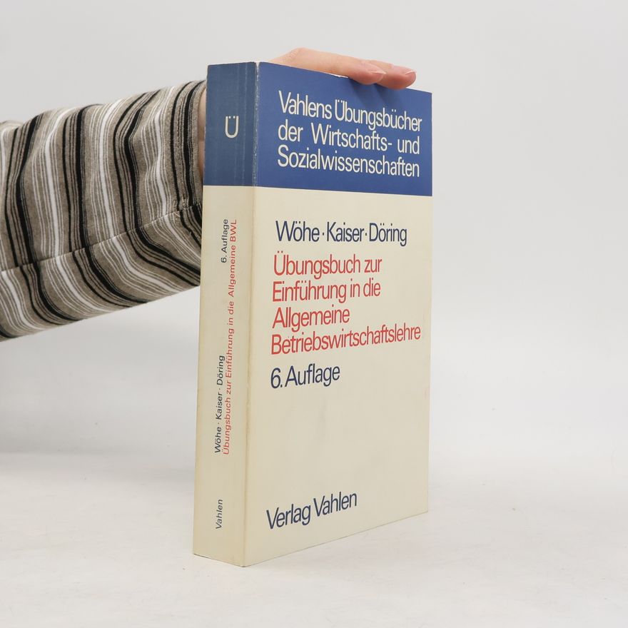 Hans Kaiser Übungsbuch zur Einführung in die Allgemeine Betriebswirtschaftslehre 6. Auflage
