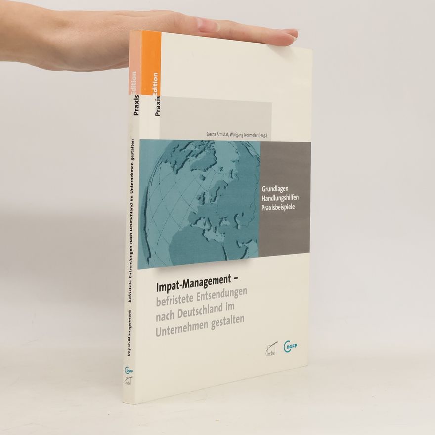 Wolfgang Neumeier Praxis Edition: Impat-Management - befristete Entsendungen nach Deutschland im Unternehmen gestalten