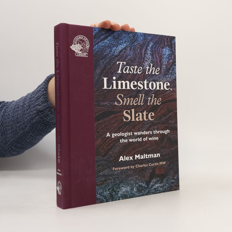 Professor Alex Maltman Academie Du Vin Library: Taste the Limestone, Smell the Slate