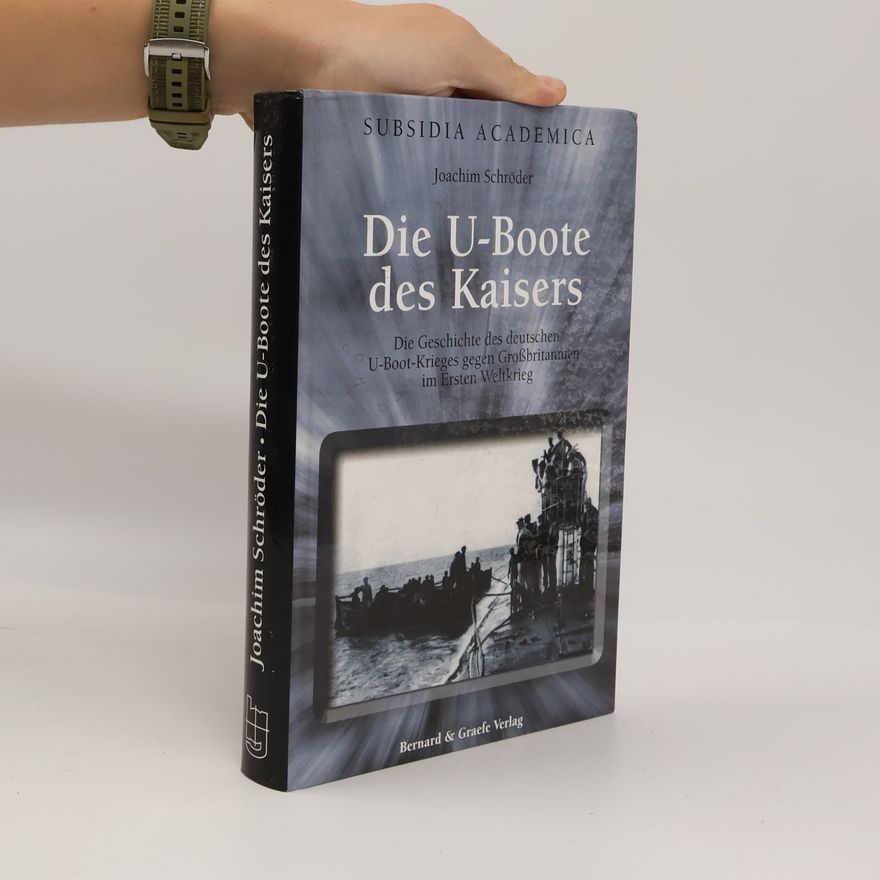 Joachim Schröder Die U-Boote des Kaisers
