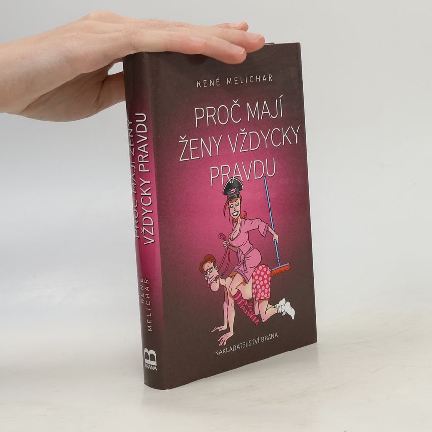René Melichar Proč mají ženy vždycky pravdu