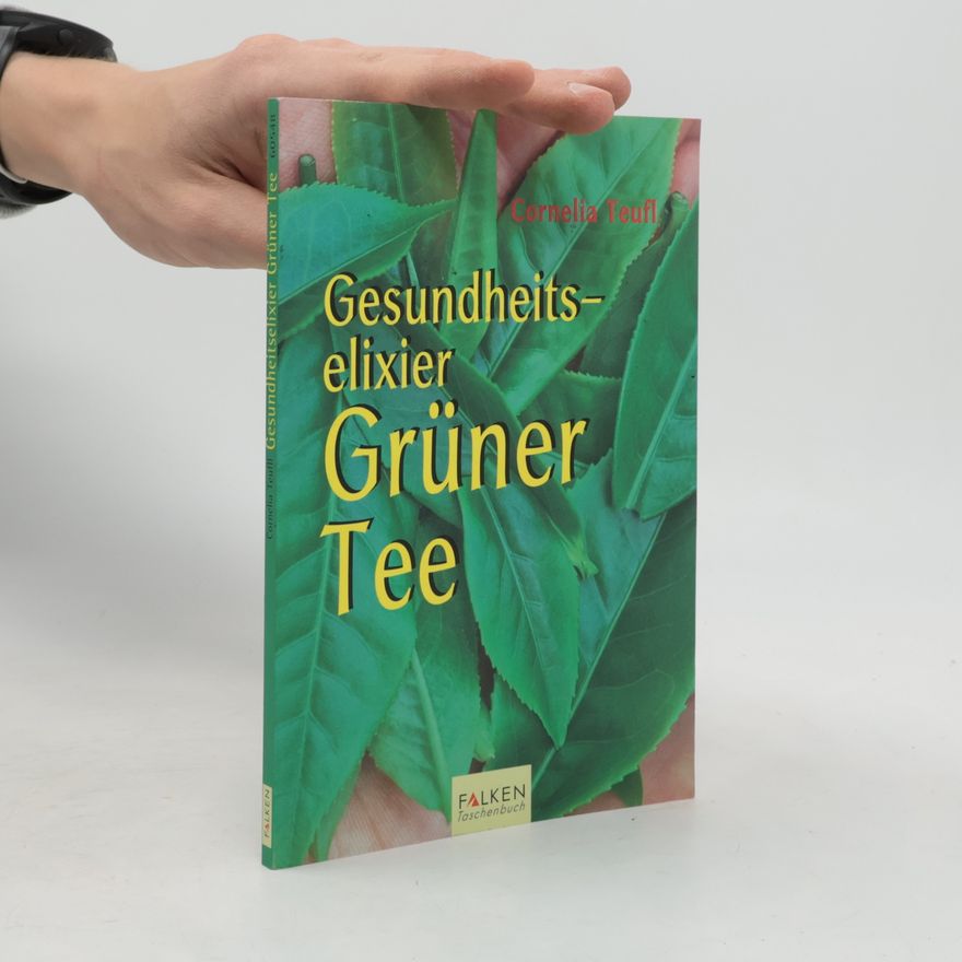Cornelia Teufl Gesundheitselixier grüner Tee