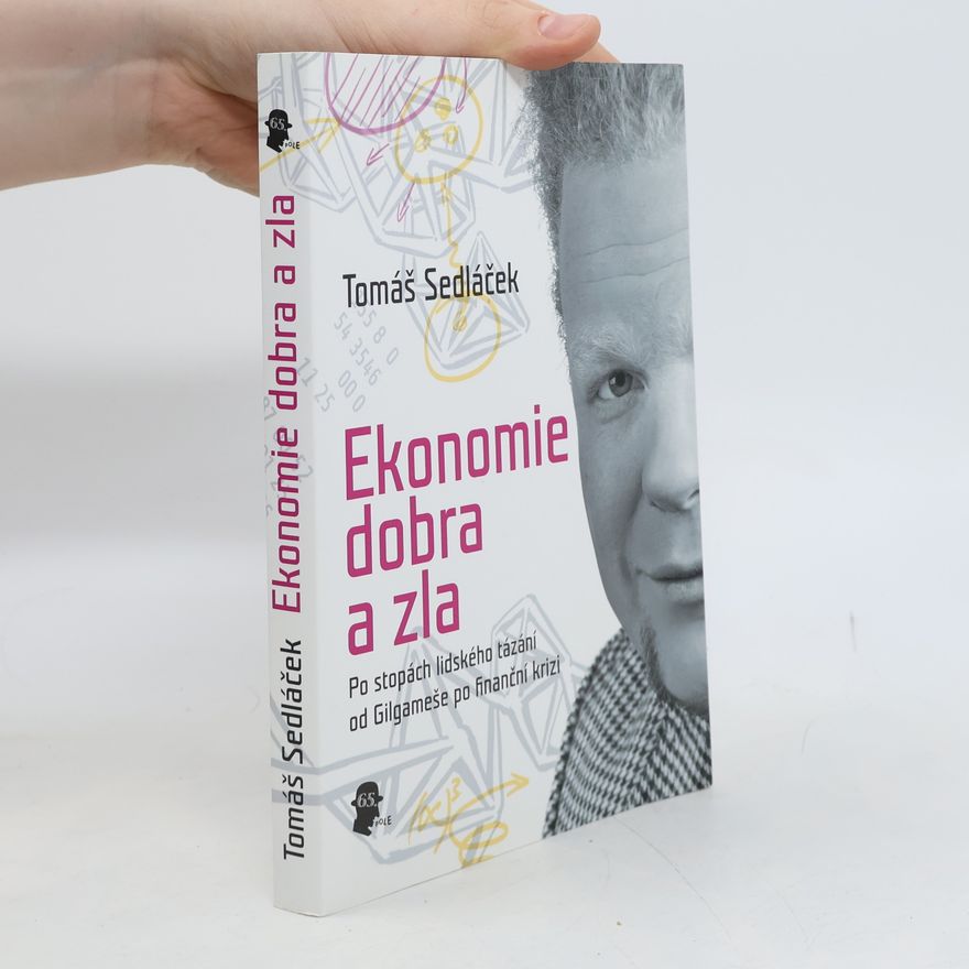 Tomáš Sedláček Ekonomie dobra a zla