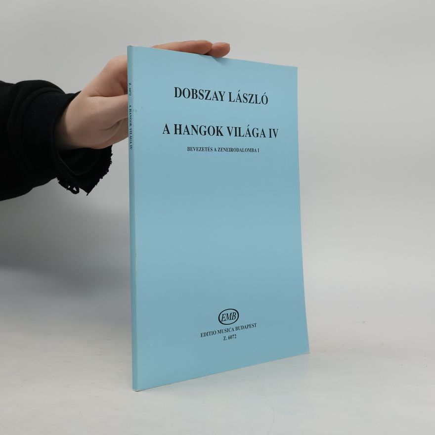 Dobszay László A Hangok Világa IV