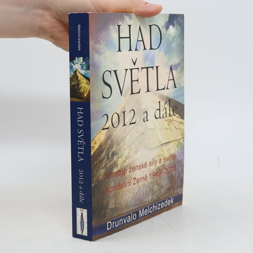 Drunvalo Melchizedek Had Světla 2012 a dále: Vzestup ženské síly a světla