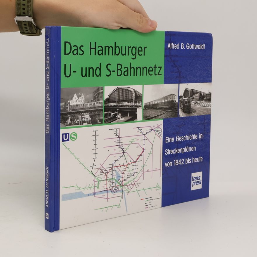 Alfred Gottwaldt Das Hamburger U- und S-Bahnnetz