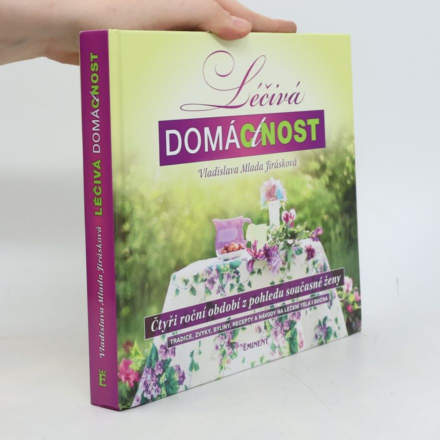 Vladislava Mlada Jirásková Léčivá domáctnost: čtyři roční období z pohledu současné ženy