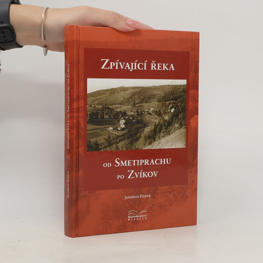 Jaroslava Pixová Zpívající řeka od Smetiprachu po Zvíkov