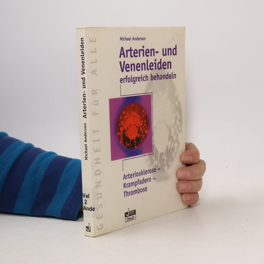 Michael Anderson Gesundheit für Alle: Arterien- und Venenleiden erfolgreich behandeln