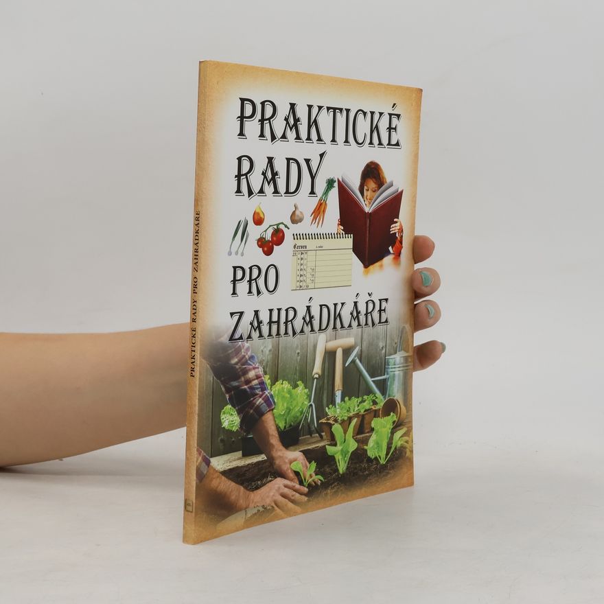 Kolektiv autorů Praktické rady pro zahrádkáře